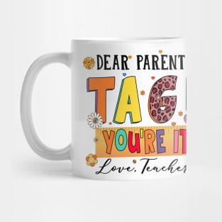 Dear Parents Tag You're It Love Teachers Last Day of School Mug